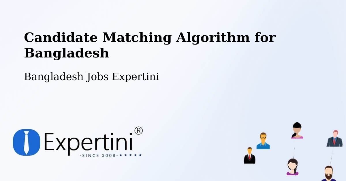 Candidate Matching Algorithm Overview – Jessore - Bangladesh Jobs Expertini