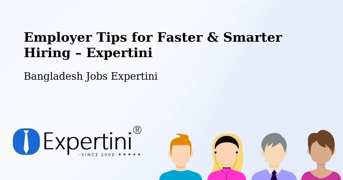 Employer Tips for Hiring & Recruitment – Jessore - Jessore, Bangladesh Jobs Expertini