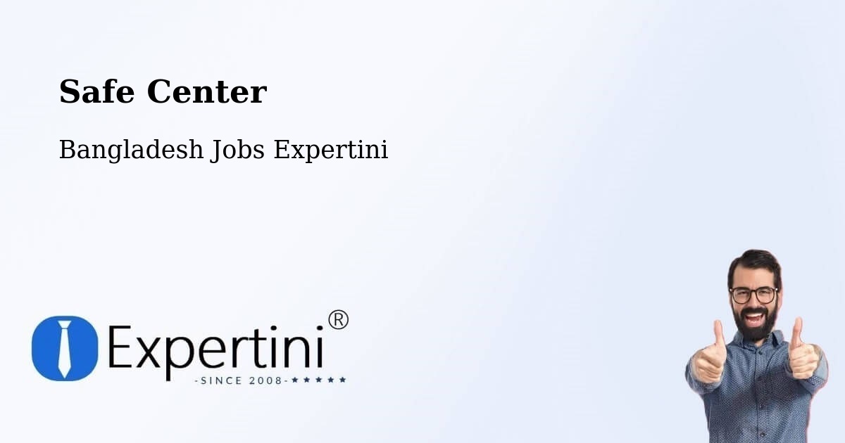 Safety Center – Jessore - Bangladesh Jobs Expertini